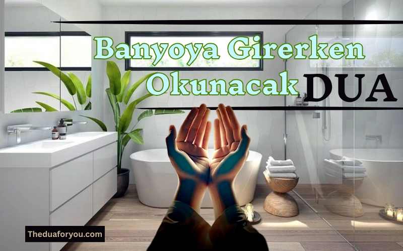 banyoya girerken okunacak dua