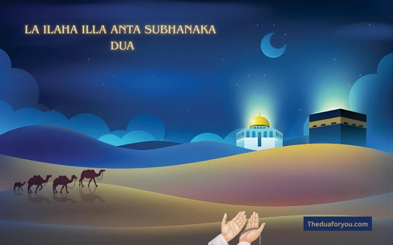 la ilaha illa anta subhanaka dua